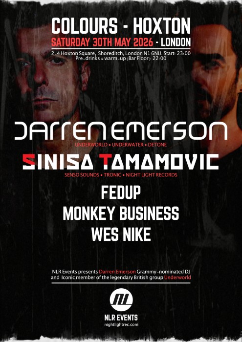 Nlr Events presents: Darren Emerson (Underworld), Sinisa Tamamovic 30th May @ Colours Hoxton, London